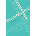 Constitutional Crossroads: Reflections on Charter Rights, Reconciliation, and Change - Paperback