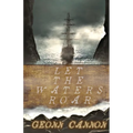 Let the Waters Roar - Paperback