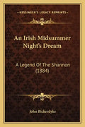 An Irish Midsummer Night's Dream: A Legend Of The Shannon (1884) - Paperback