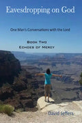Eavesdropping on God: One Man's Conversations with the Lord: Book Two Echoes of Mercy - Paperback