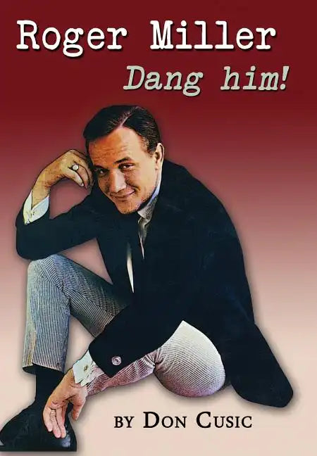 Roger Miller: Dang Him! - Hardcover