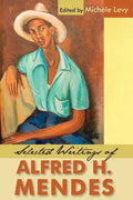 Selected Writings of Alfred H. Mendes - Paperback