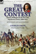 The Great Contest: Britain, Wellington & the War with Napoleonic France, 1800-1815 - Hardcover