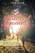 I Am Universal Oneness: Along Life's Journey the Divine Walks with Me - Paperback