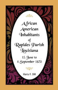 African American Inhabitants of Rapides Parish, Louisiana, 15 June to 4 Sept 1870 - Paperback