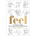Feel: A Collection of Liturgies Offering Hope for Every Complicated Emotion - Hardcover