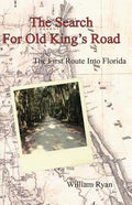 The Search For Old King's Road: The First Route Into Florida - Paperback