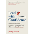 Lead with Confidence: Essential skills and strategies to succeed and shine as a female leader - Paperback