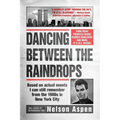 Dancing Between the Raindrops: Based on actual events I can still remember from the 1980s in New York City - Paperback
