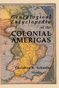 Genealogical Encyclopedia of the Colonial Americas. a Complete Digest of the Records of All the Countries of the Western Hemisphere - Paperback