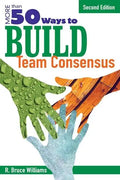 More Than 50 Ways to Build Team Consensus - Paperback