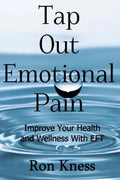 Tap Out Emotional Pain: Use This Emotional Freedom Technique to Improve Your Health and Wellness - Paperback