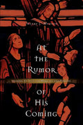 At the Rumor of His Coming: Looking to Jesus for Miracles and Healing - Paperback