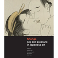 Shunga: Sex and Pleasure in Japanese Art - Hardcover