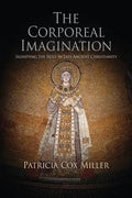 The Corporeal Imagination: Signifying the Holy in Late Ancient Christianity - Paperback