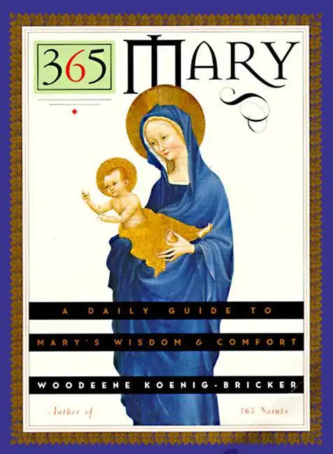 365 Mary: A Daily Guide to Mary's Wisdom and Comfort - Paperback