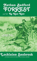 Nathan Bedford Forrest and the Ku Klux Klan: Yankee Myth, Confederate Fact - Hardcover