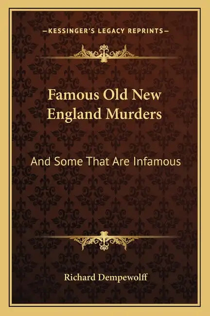 Famous Old New England Murders: And Some That Are Infamous - Paperback