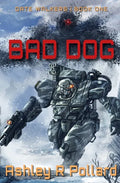 Bad Dog: Military Science Fiction Across A Holographic Multiverse - Paperback