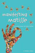 Manifesting Matisse: A Practical System for Reality Creation - Paperback