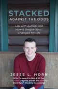 Stacked Against the Odds: Life with Autism and How a Unique Sport Changed My Life - Paperback