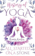 History of Yoga: All Started on a Stone - Paperback