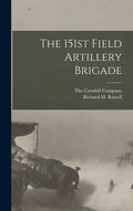 The 151st Field Artillery Brigade - Hardcover