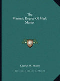 The Masonic Degree of Mark Master - Paperback