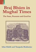 Braj Bhum in Mughal Times: The State, Peasants and Gosā'ins - Hardcover