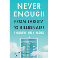 Never Enough: From Barista to Billionaire - Hardcover