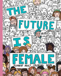 The Future Is Female: Feminist Adult Coloring Book: 30 Stress Relieving Adult Coloring Pages - Paperback