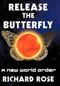 Release the Butterfly: Part One: A New World Order - Hardcover