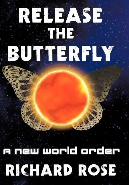 Release the Butterfly: Part One: A New World Order - Hardcover