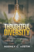 Thoughtful Diversity: Embracing Differences for Organizational Success - Paperback