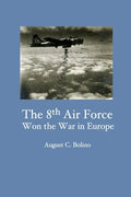The 8th Air Force Won the War in Europe - Paperback