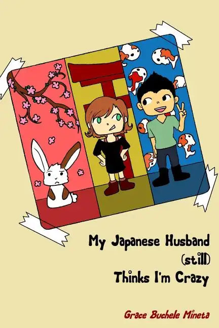 My Japanese Husband (still) Thinks I'm Crazy - Paperback