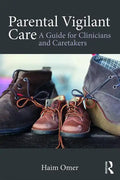 Parental Vigilant Care: A Guide for Clinicians and Caretakers - Paperback
