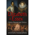 Elizabeth and Essex: Power, Passion, and Politics - Paperback