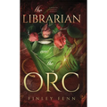The Librarian and the Orc: A Monster Fantasy Romance - Hardcover