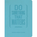 Do Something That Matters Journal - Hardcover
