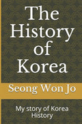 The History of Korea: My story of Korea History - Paperback