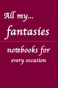 All my... fantasies: Notebooks for you - for every occasion. Also as giveaway or present to your family, friends or working team. - Paperback