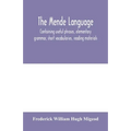The Mende language, containing useful phrases, elementary grammar, short vocabularies, reading materials - Paperback