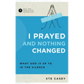 I Prayed and Nothing Changed: What God Is Up to in the Silence - Paperback