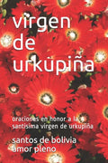 virgen de urkupiña: oraciones en honor a la santisima virgen de urkupiña - Paperback