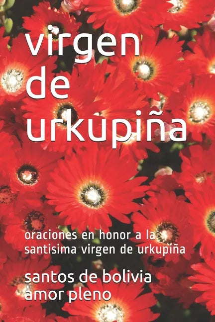 virgen de urkupiña: oraciones en honor a la santisima virgen de urkupiña - Paperback
