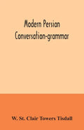 Modern Persian conversation-grammar: with reading lessons, English-Persian vocabulary and Persian letters - Paperback