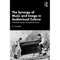The Synergy of Music and Image in Audiovisual Culture: Half-Heard Sounds and Peripheral Visions - Paperback