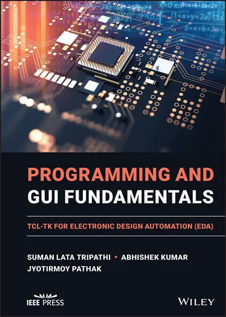 Programming and GUI Fundamentals: Tcl-TK for Electronic Design Automation (Eda) - Hardcover