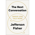 The Next Conversation: Argue Less, Talk More - Hardcover
